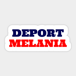 Deport Melania Sticker